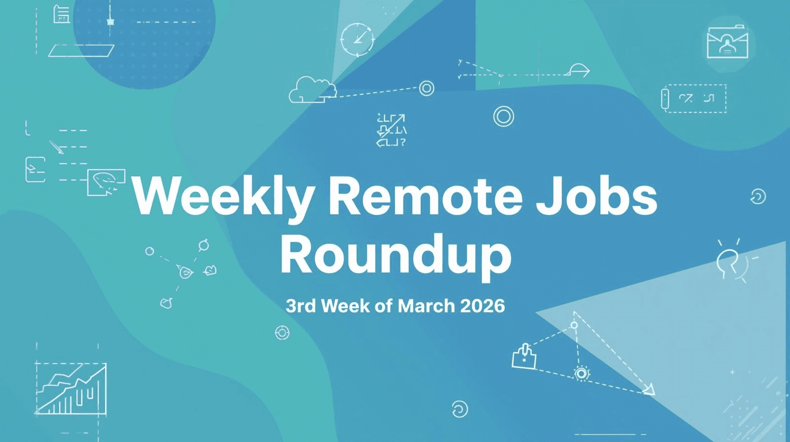 Weekly Remote Jobs Roundup for the 3rd Week of March 2026