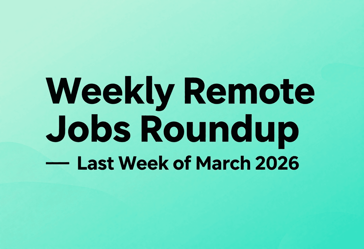 Weekly Remote Jobs Roundup For The Last Week of March 2026