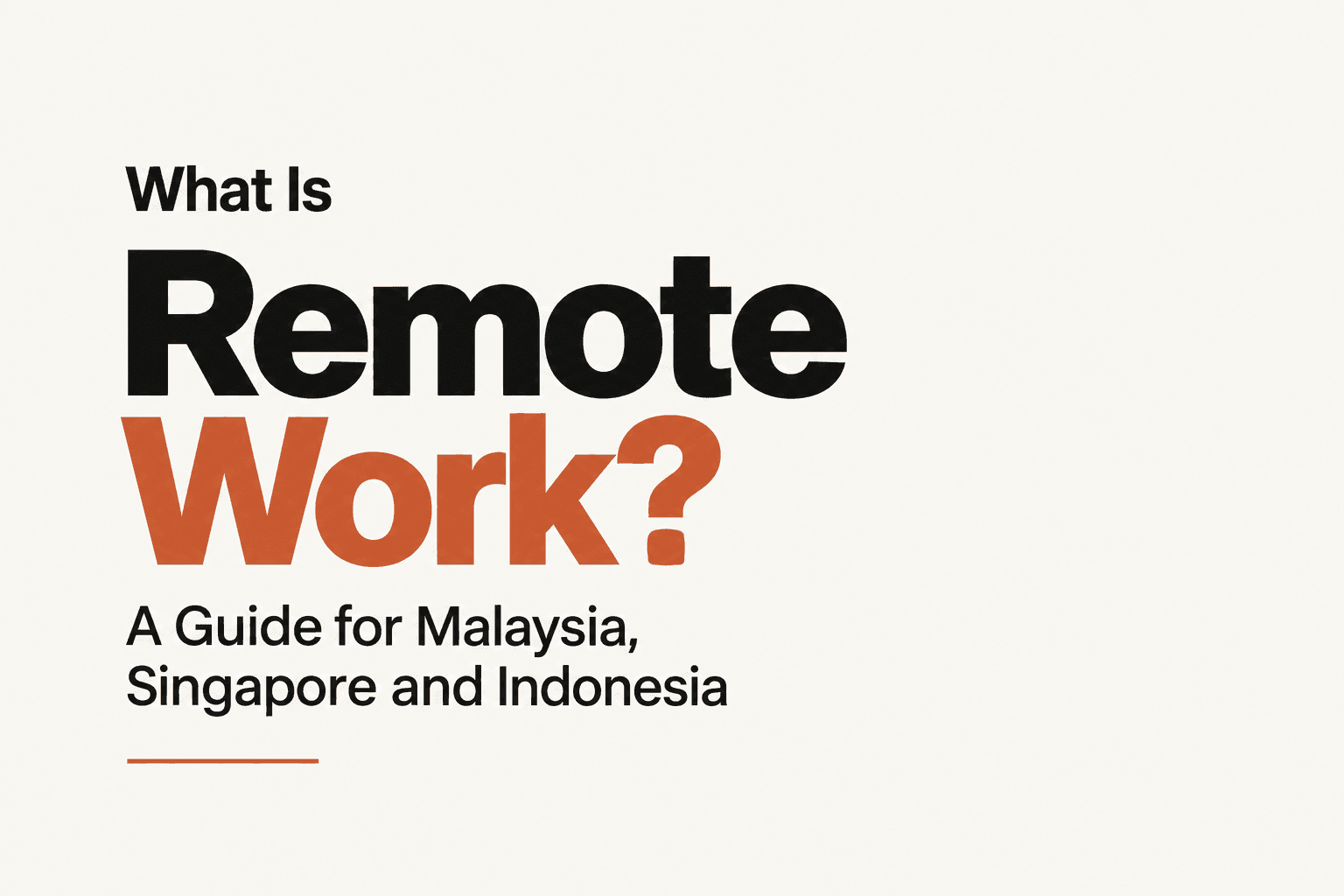 What Is Remote Work? A Guide for Malaysia, Singapore and Indonesia